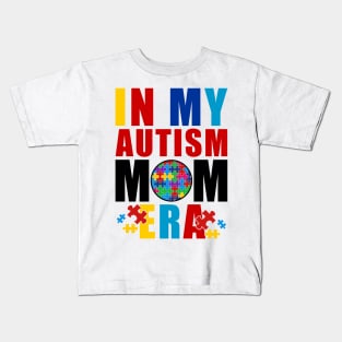 In My Autism Mom Era Autism Mother Mom Autism Awareness Mom Kids T-Shirt